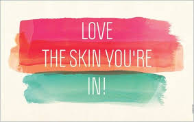 Love the skin you're in
