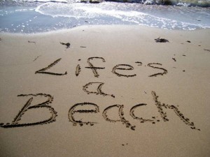 lifes a beach